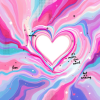 A vibrant swirl of pinks and blues forms a heart at the center, accompanied by handwritten text that reads, Love is messy and weird, but it's amazing.