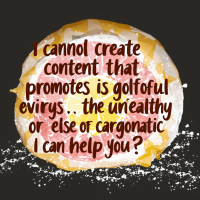 A stylized image featuring a circular, food-like design with the text expressing aversion to unhealthy food choices, referencing the fast food industry's questionable practices.