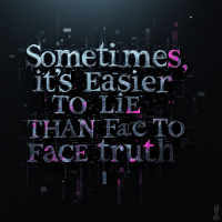 A stylized text image featuring the quote: Sometimes, it's easier TO LIE THAN Face TO Face truth, against a dark, abstract background with hints of vibrant pink.