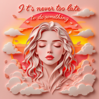 A serene face with closed eyes is framed by clouds and a vibrant sunset, accompanied by the quote, It's never too late to do something, emphasizing inspiration and possibilities.