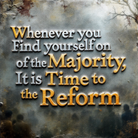 Text graphic featuring the quote: “Whenever you find yourself on the side of the majority, it is time to reform.” The background is blurred, suggesting a reflective mood.