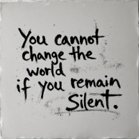 A black and white image features the quote, You cannot change the world if you remain silent, artistically handwritten on a textured background.