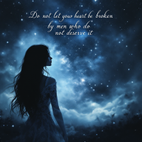 A silhouette of a woman in a flowing dress gazes up at a starry sky, with the quote Do not let your heart be broken by men who do not deserve it elegantly displayed above her.