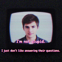 A retro-style TV screen features a young person with a neutral expression, overlaid with the text: I'm not stupid. I just don't like answering their questions. The image conveys defiance and introspection.