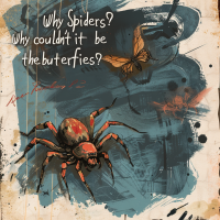 A spider and a butterfly against a blue and beige background with the quote, Why spiders? Why couldn't it be 'follow the butterflies'? in the top left corner.