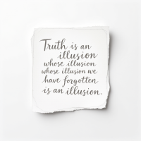 A piece of torn paper features the quote, Truth is an illusion whose illusion we have forgotten is an illusion, arranged in elegant, handwritten script.