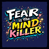 A vibrant graphic featuring the quote Fear is the mind-killer in bold, colorful text with a dynamic starburst background, conveying a powerful message about overcoming fear.