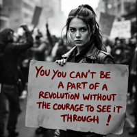 A determined young woman holds a sign reading, You can't be a part of a revolution without the courage to see it through, against a backdrop of a passionate protest.