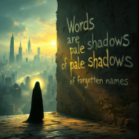 A cloaked figure stands before a stone wall inscribed with the quote, overlooking a vibrant city skyline at sunset, embodying the theme of words as fleeting shadows of forgotten names.