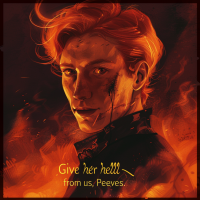 A fiery-haired figure with a determined expression stands in front of swirling flames, accompanied by the quote: Give her hell from us, Peeves.